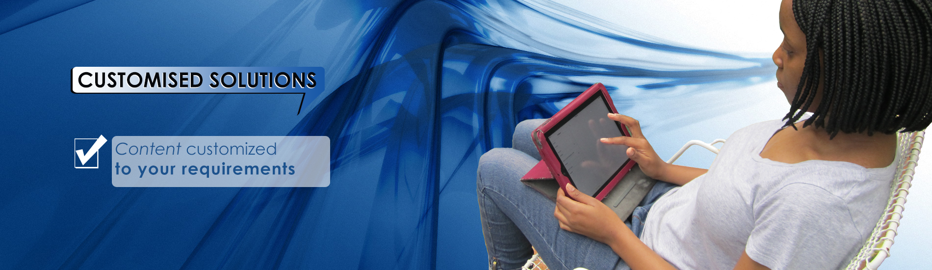 Customised Solutions